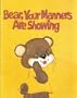 Bear, Your Manners Are Showing