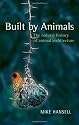 Built by Animals: The natural history of animal architecture