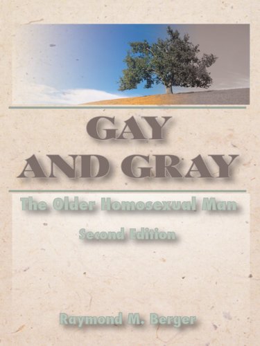 Gay and Gray: The Older Homosexual Man, Second Edition (Haworth Gay & Lesbian Studies)
