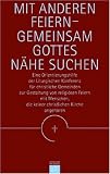Mit Anderen feiern - gemeinsam Gottes Naehe suchen
