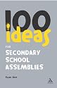100 Ideas for Secondary School Assemblies (Continuum One Hundreds Series)