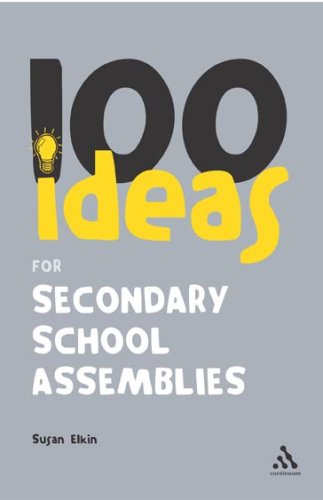 100 Ideas for Secondary School Assemblies (Continuum One Hundreds Series) (Continuum One Hundred)