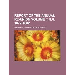 Report of the Annual Re-Union Volume . 8, . 1877-1882