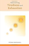 Overcoming tiredness and exhaustion