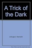A trick of the dark
