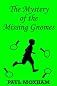 The Mystery of the Missing Gnomes