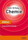 Bild zu: Mehr Erfolg in Chemie, Abitur: Organische Chemie - Aufbauwissen