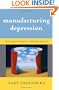 Manufacturing Depression: The Secret History of a Modern Disease
