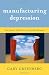 BUY - Manufacturing Depression by Gary Greenberg