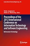 Proceedings of the 2012 International Conference on Information Technology and Software Engineering. Information technology