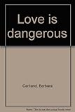 Love is dangerous