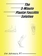 The 5-Minute Plantar Fasciitis Solution