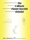 The 5-Minute Plantar Fasciitis Solution