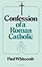 Confession of a Roman Catholic