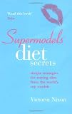Supermodels Diet Secrets: Simple Strategies for Staying Slim from the World s Top Models