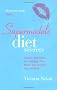 Supermodels' Diet Secrets: Super Strategies For Staying Slim From The World's Top Models