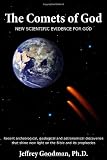 The Comets Of God-New Scientific Evidence for God: Recent archeological, geological and astronomical discoveries that shine new light on the Bible and its prophecies The Comets Of God-New Scientific Evidence for God: Recent archeological, geological and astronomical discoveries that shine new light on the Bible and its prophecies