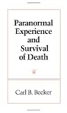 Becker, Carl B.'s Paranormal Experience and Survival of Death (Suny Series in Western Esoteric Traditions) (Suny Series, Western Esoteric Traditions) by Becker, Carl B. published by State University of New York Press [Paperback] (1993)
