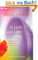 In Licht und Liebe leben: Entdecke, wozu du bestimmt bist - und tue es!