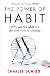 The Power of Habit: Why We Do What We...