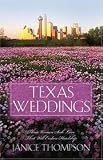 Texas Weddings - Includes A House Of Her Own; A Chorus Of One; Banking On Love