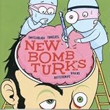 Revue New Bomb Turks  / Switchblade Tongues, Butterknife Brains
