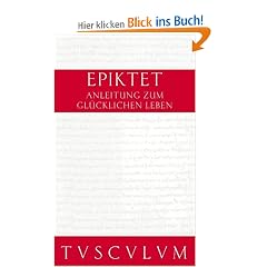 Anleitung zum gl�cklichen Leben. Encheiridion. (Sammlung Tusculum)