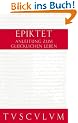 Anleitung zum gl�cklichen Leben. Encheiridion. (Sammlung Tusculum)