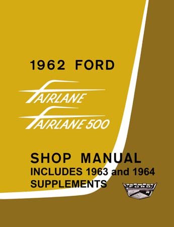 1962 1963 1964 FORD FAIRLANE Shop Service Repair Manual 1962 1963 1964 FORD FAIRLANE Shop Service Repair Manual