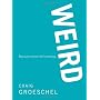 Weird: Because Normal Isn't Working by Craig Groeschel