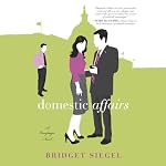 Domestic Affairs: A Novel | Bridget Siegel
