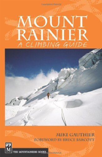 Mount Rainier: A Climbing Guide (A Climbing Guide) 2nd Edition by Mike Gauthier (2005) Paperback