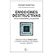 Emociones destructivas: Como entenderlas y superarlas