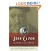 John Calvin: Pilgrim and Pastor