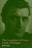 The Laughter of Foxes, Second Edition: A Study of Ted Hughes (Liverpool University Press - Liverpool English Texts & Studies)