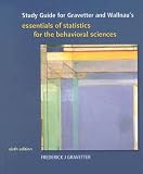 Study Guide for Gravetter Wallnau s Essentials of Statistics for Behavioral Science, 6th