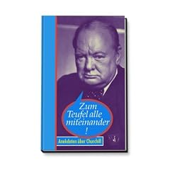 Zum Teufel alle miteinander! Anekdoten �ber Winston Churchill