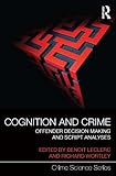 Cognition and crime : offender decision-making and script analyses