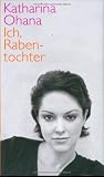 Ich, Rabentochter - Katharina Ohana