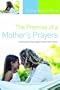 The Promise of a Mother's Prayers: Claiming God's Extravagant Love for Your Family