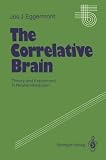 The Correlative Brain: Theory and Experiment in Neural Interaction (Studies of Brain Function)