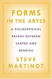 Forms in the Abyss: A Philosophical Bridge Between Sartre and Derrida