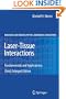 Laser-Tissue Interactions: Fundamentals and Applications (Biological and Medical Physics, Biomedical Engineering)