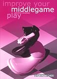 Improve Your Middlegame Play by Andrew Kinsman