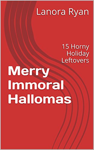 Merry Immoral Hallomas: 15 Horny Holiday Leftovers