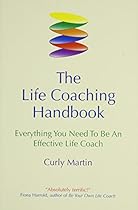 The Life Coaching Handbook The Life Coaching Handbook
