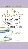 A Cup of Comfort Devotional for Mothers and Daughters: Daily Reminders of God's Love and Grace