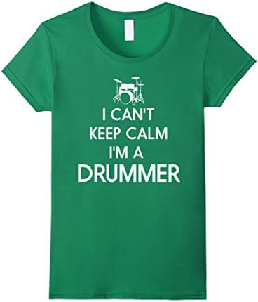 Women's I Can't Keep Calm I'm A Drummer Drummer Shirt Medium Kelly Green