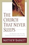 Image of The Church That Never Sleeps: The Amazing Story That Will Change Your View of Church Forever