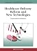 Healthcare Delivery Reform and New Technologies: Organizational Initiatives (Premier Reference Source)